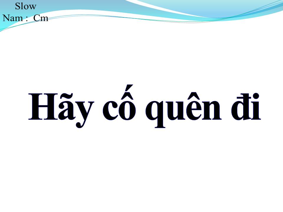 Lời bài hát HÃY CỐ QUÊN ĐI