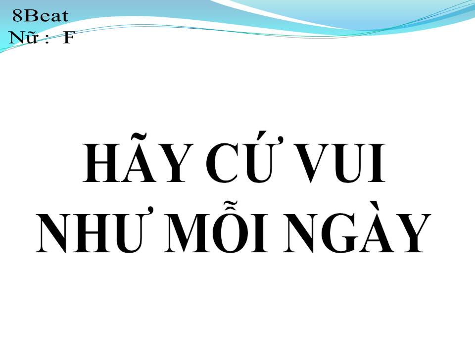 Lời bài hát HÃY CỨ VUI NHƯ MỖI NGÀY