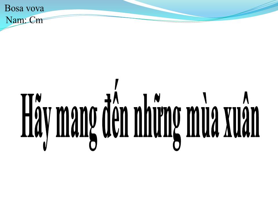 Lời bài hát HÃY MANG ĐẾN NHỮNG MÙA XUÂN