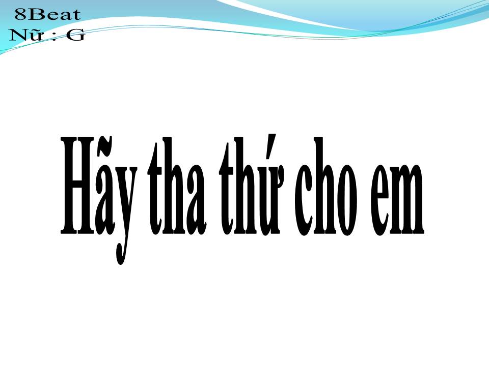 Lời bài hát HÃY THA THỨ CHO EM
