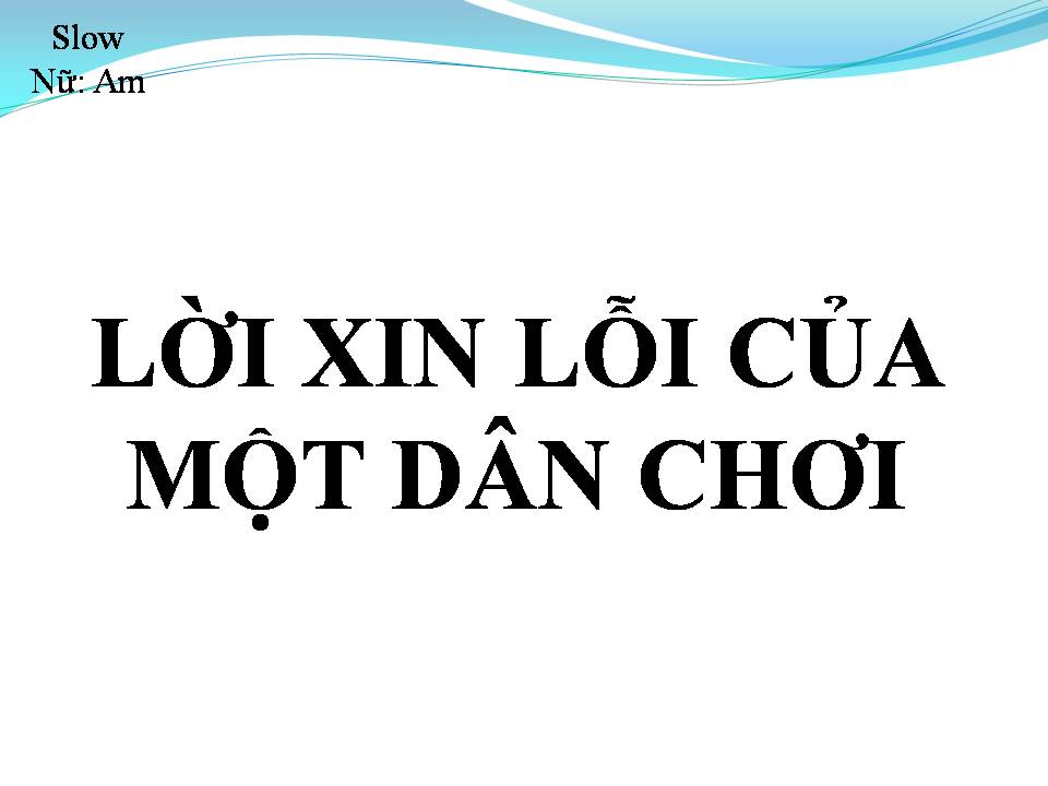 Lời bài hát LỜI XIN LỖI CỦA MỘT DÂN CHƠI