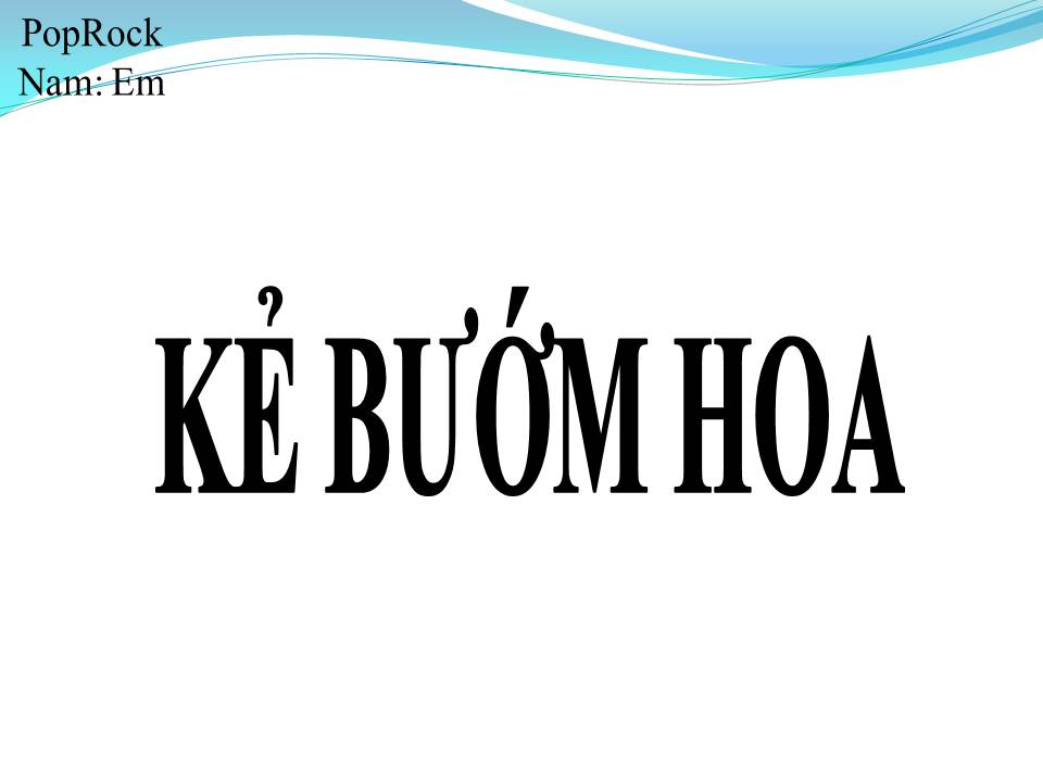 Lời bài hát KẺ BƯỚM HOA