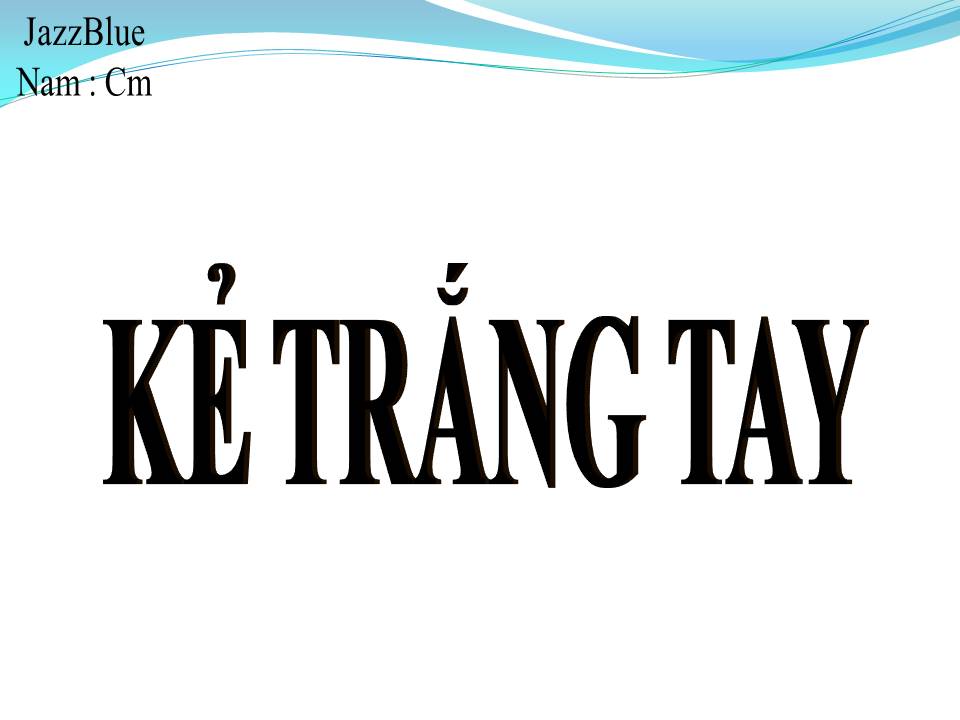 Lời bài hát KẺ TRẮNG TAY
