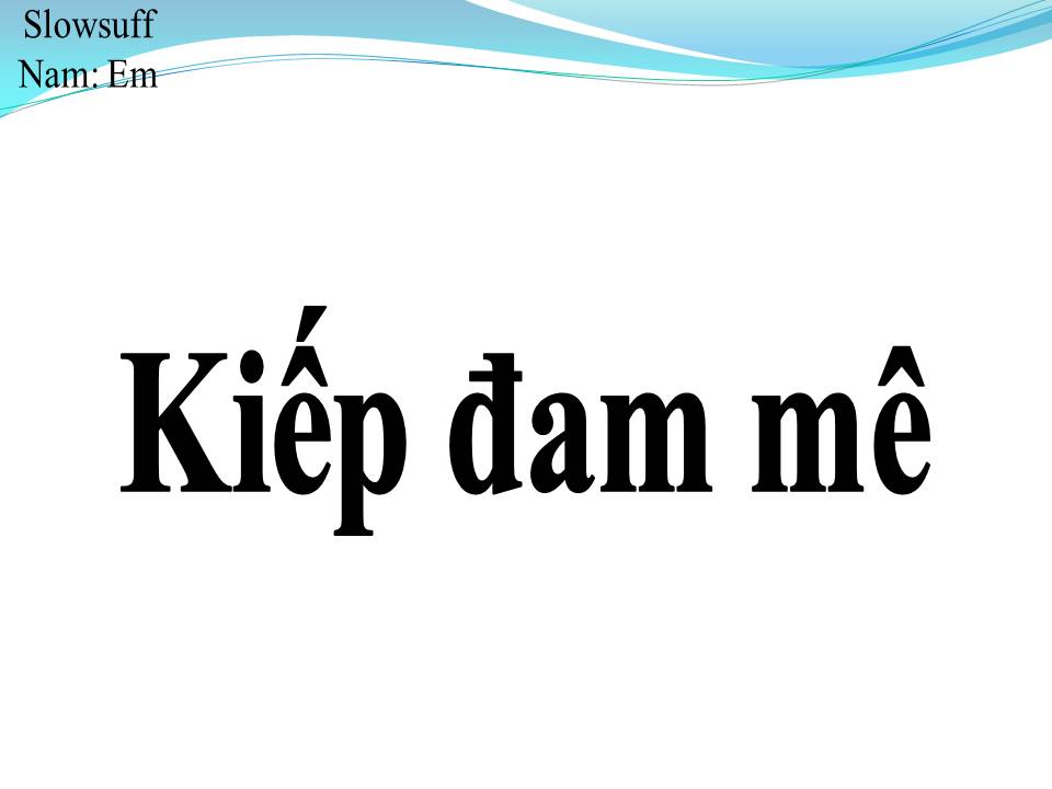 Lời bài hát KIẾP ĐAM MÊ
