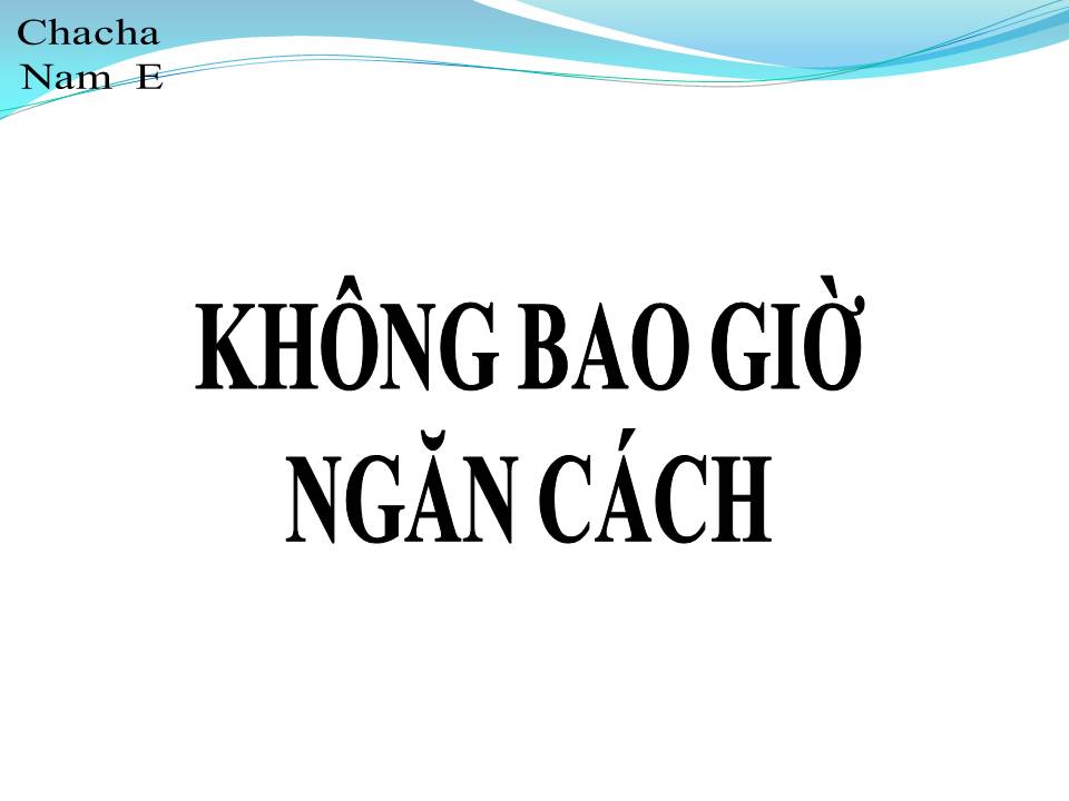 Lời bài hát KHÔNG BAO GIỜ NGĂN CÁCH