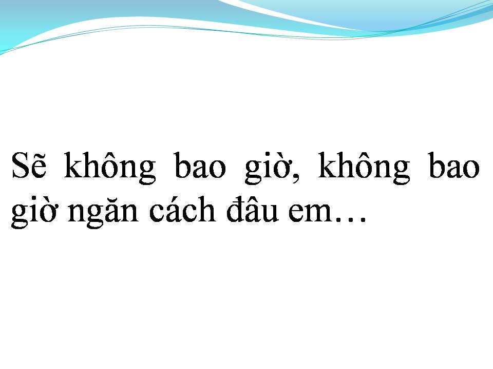 Lời bài hát KHÔNG BAO GIỜ NGĂN CÁCH