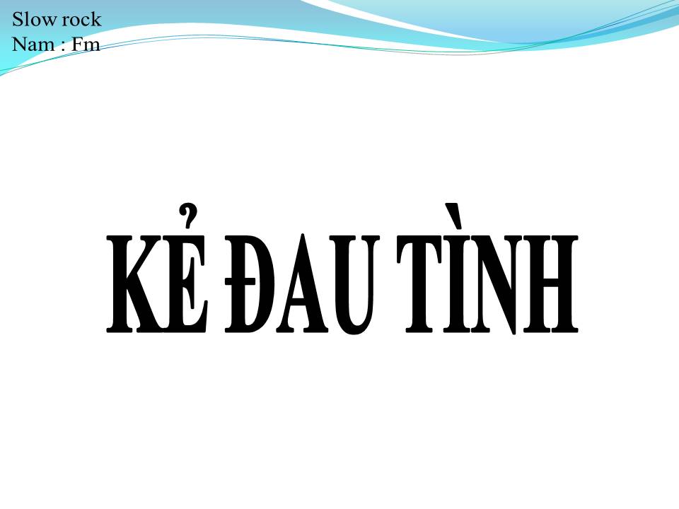 Lời bài hát KẺ ĐAU TÌNH