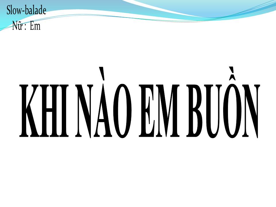 Lời bài hát KHI NÀO EM BUỒN
