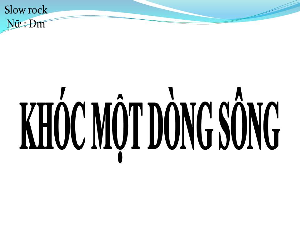 Lời bài hát KHÓC MỘT DÒNG SÔNG