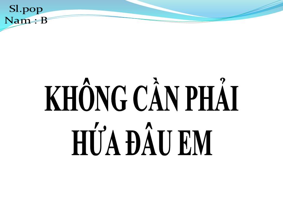Lời bài hát KHÔNG CẦN PHẢI HỨA ĐÂU EM
