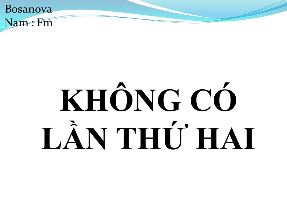 Lời bài hát KHÔNG CÓ LẦN THỨ HAI