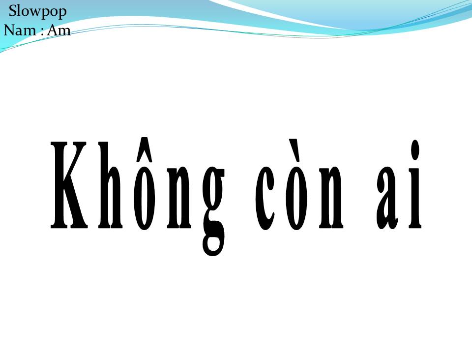 Lời bài hát KHÔNG CÒN AI