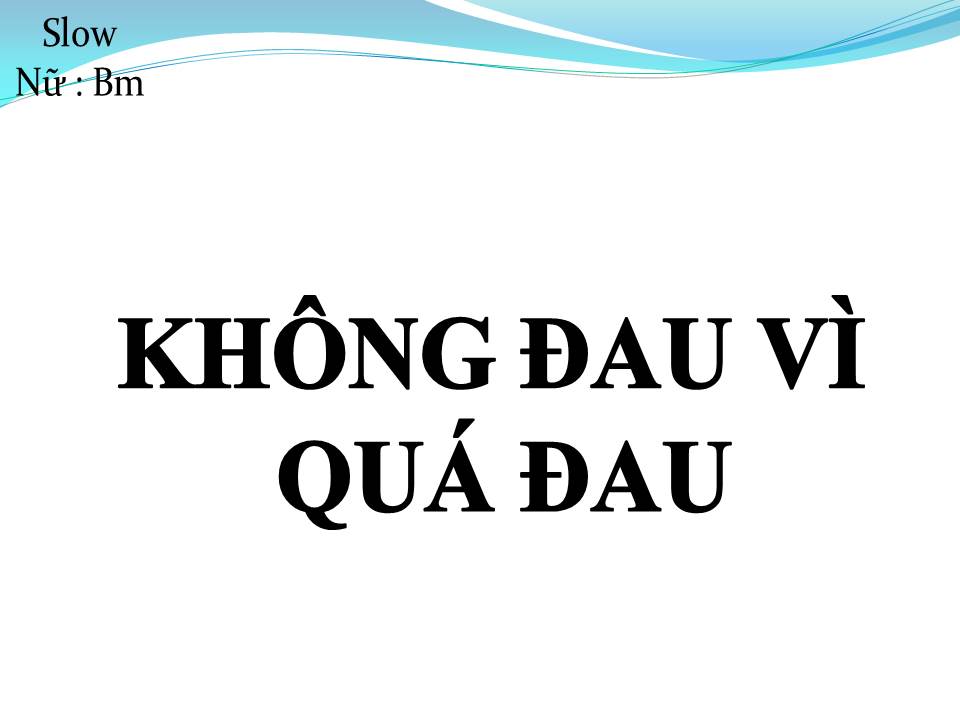Lời bài hát KHÔNG ĐAU VÌ QUÁ ĐAU