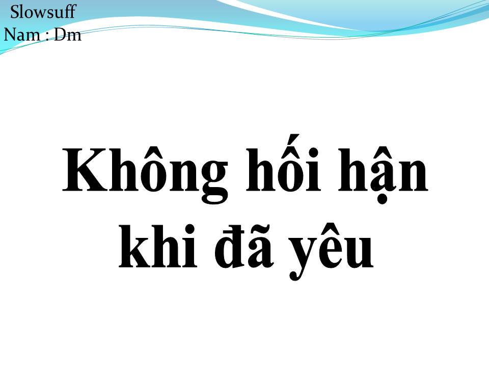 Lời bài hát KHÔNG HỐI HẬN KHI ĐÃ YÊU