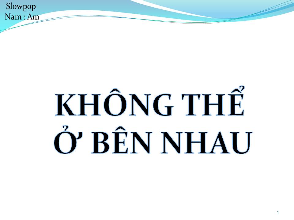 Lời bài hát KHÔNG THỂ Ở BÊN NHAU