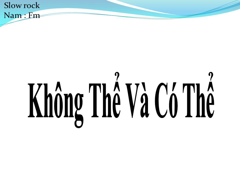 Lời bài hát KHÔNG THỂ VÀ CÓ THỂ