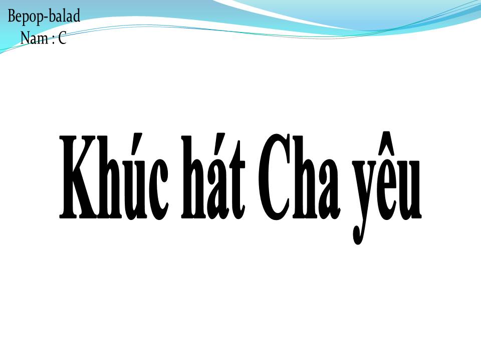 Lời bài hát KHÚC HÁT CHA YÊU