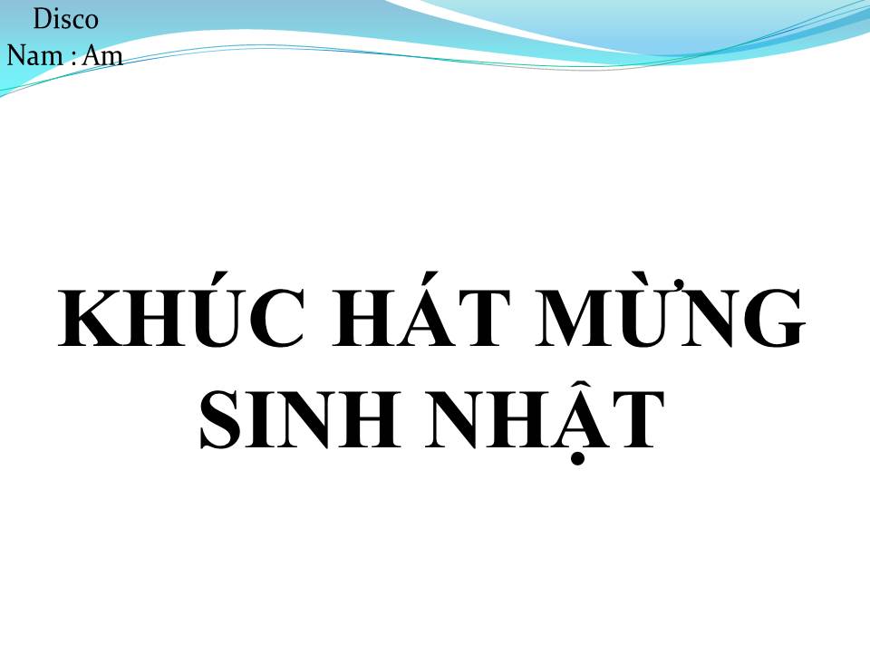 Lời bài hát KHÚC HÁT MỪNG SINH NHẬT (HAPPY BIRTHDAY)