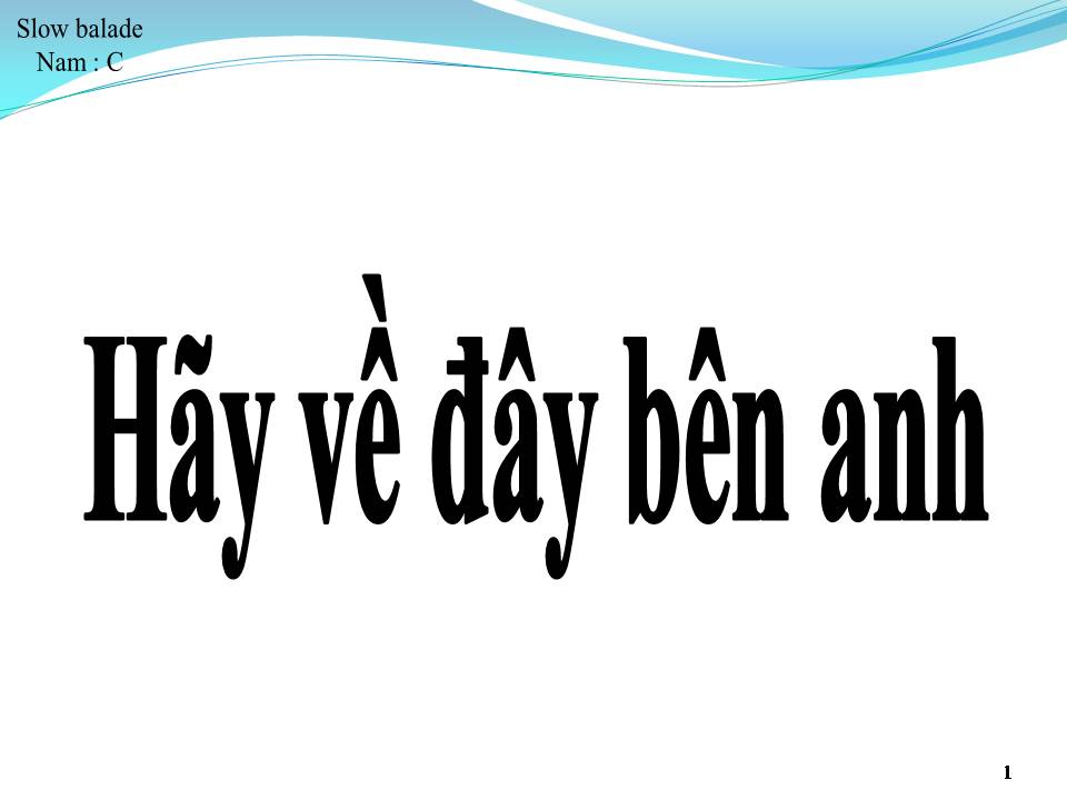 Lời bài hát HÃY VỀ ĐÂY BÊN ANH