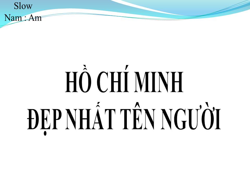 Lời bài hát HỒ CHÍ MINH ĐẸP NHẤT TÊN NGƯỜI