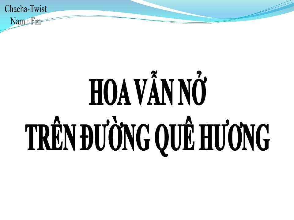 Lời bài hát HOA VẪN NỞ TRÊN ĐƯỜNG QUÊ HƯƠNG
