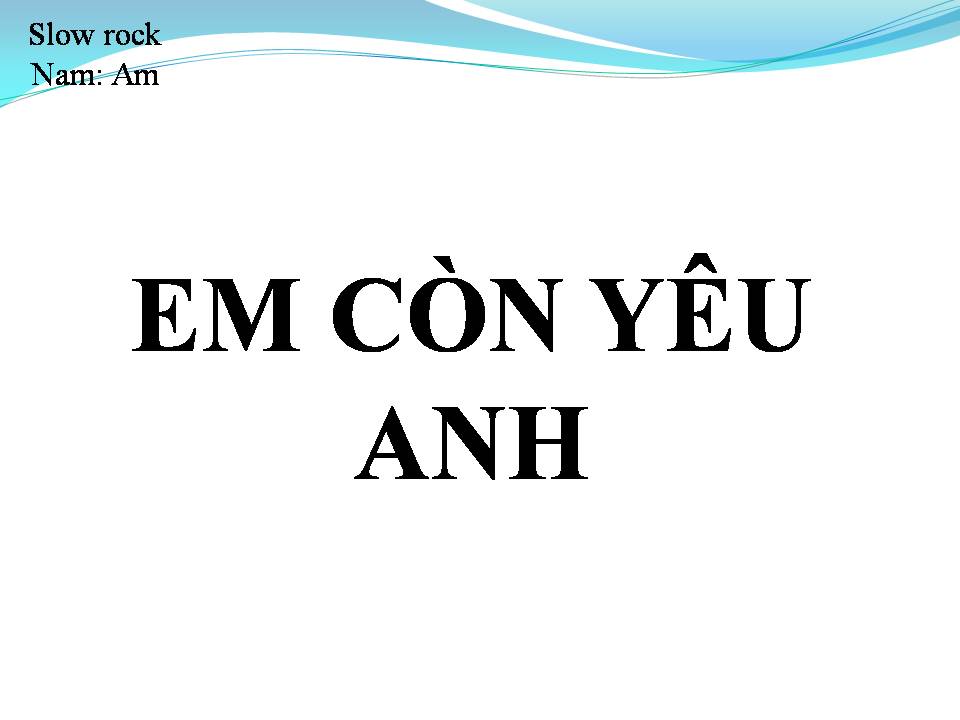 Lời bài hát EM CÒN YÊU ANH