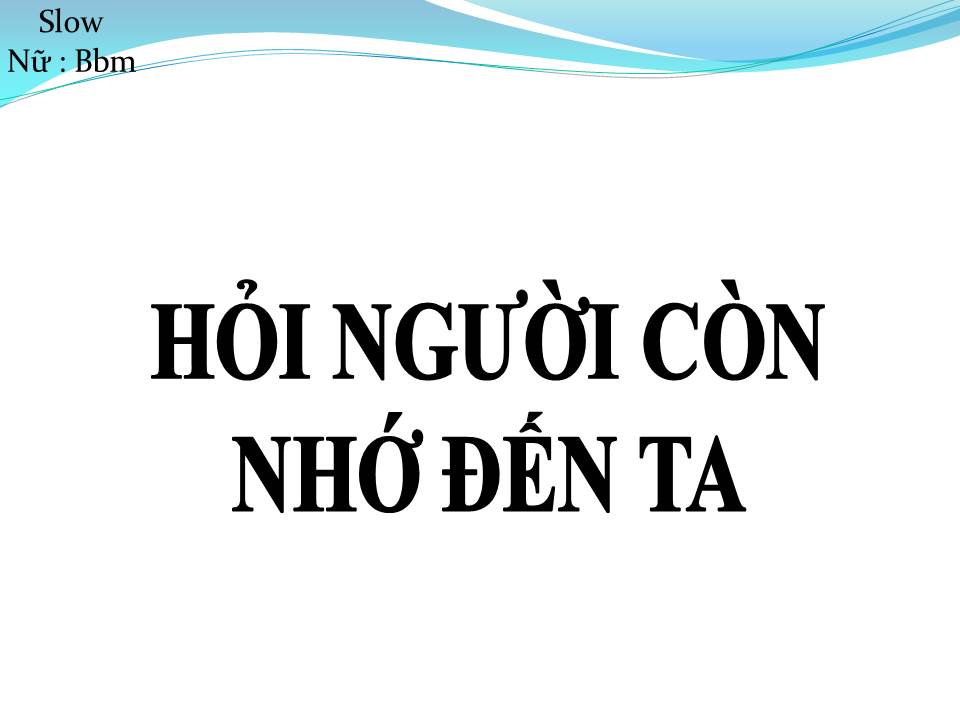 Lời bài hát HỎI NGƯỜI CÒN NHỚ ĐẾN TA