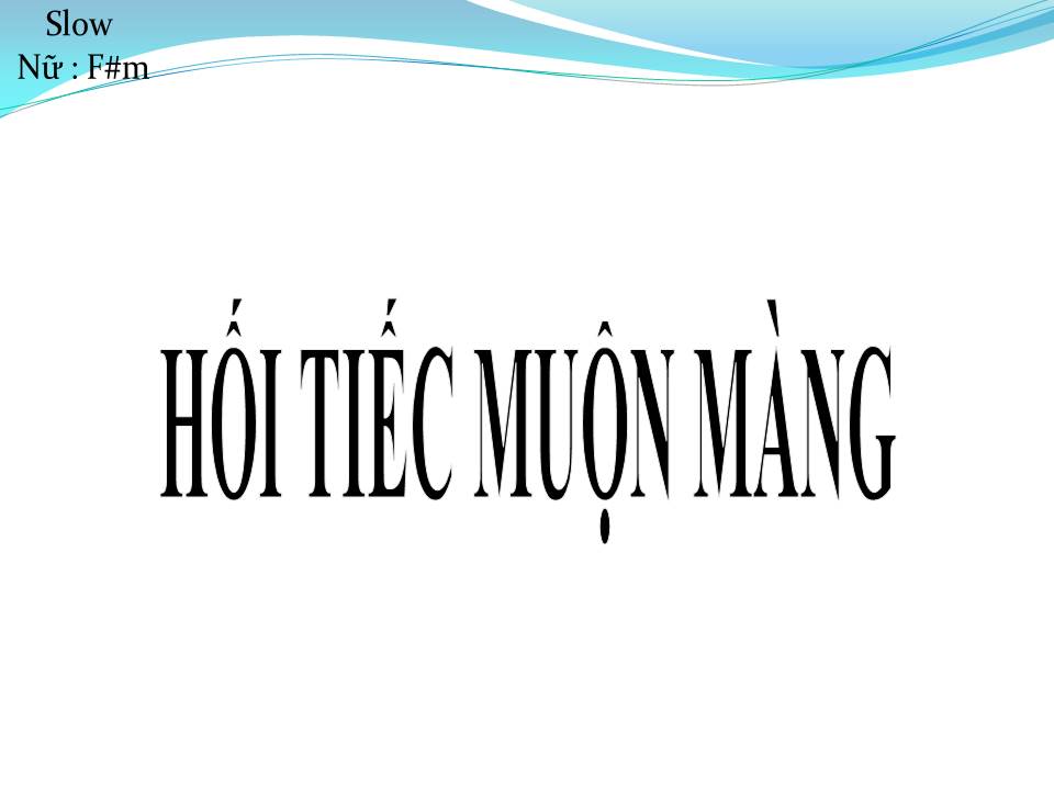 Lời bài hát HỐI TIẾC MUỘN MÀNG