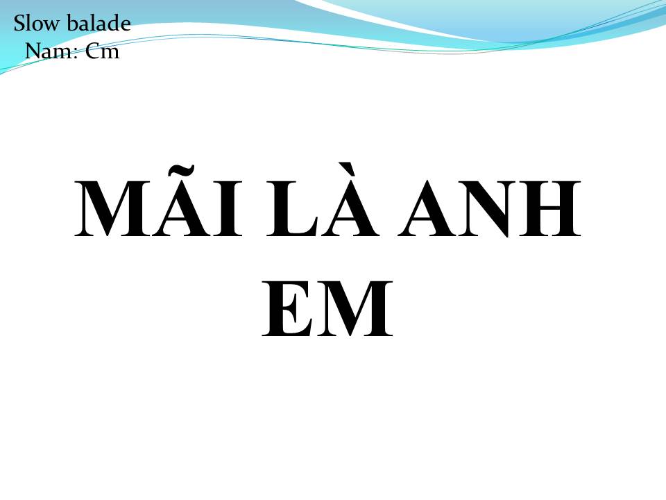 Lời bài hát MÃI LÀ ANH EM