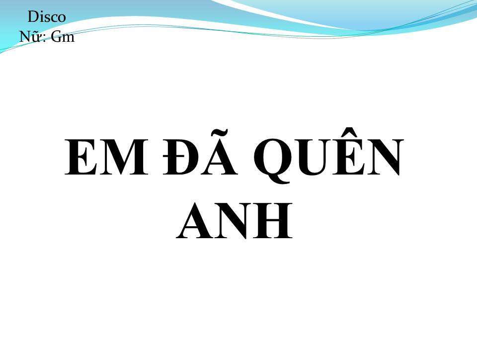 Lời bài hát EM ĐÃ QUÊN ANH