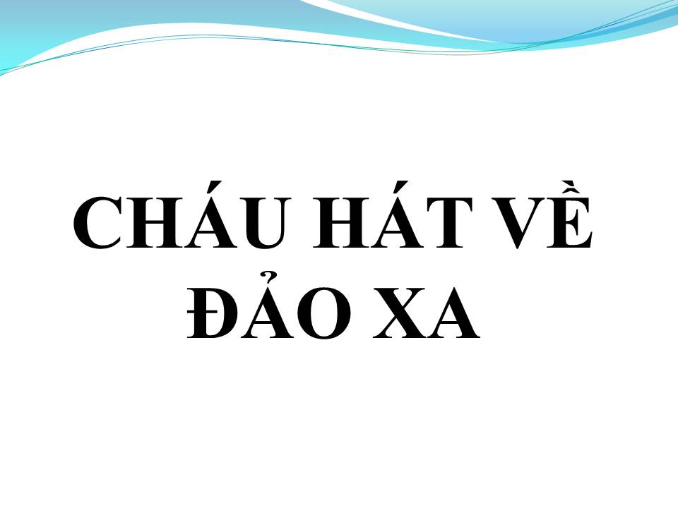 Lời bài hát CHÁU HÁT VỀ ĐẢO XA