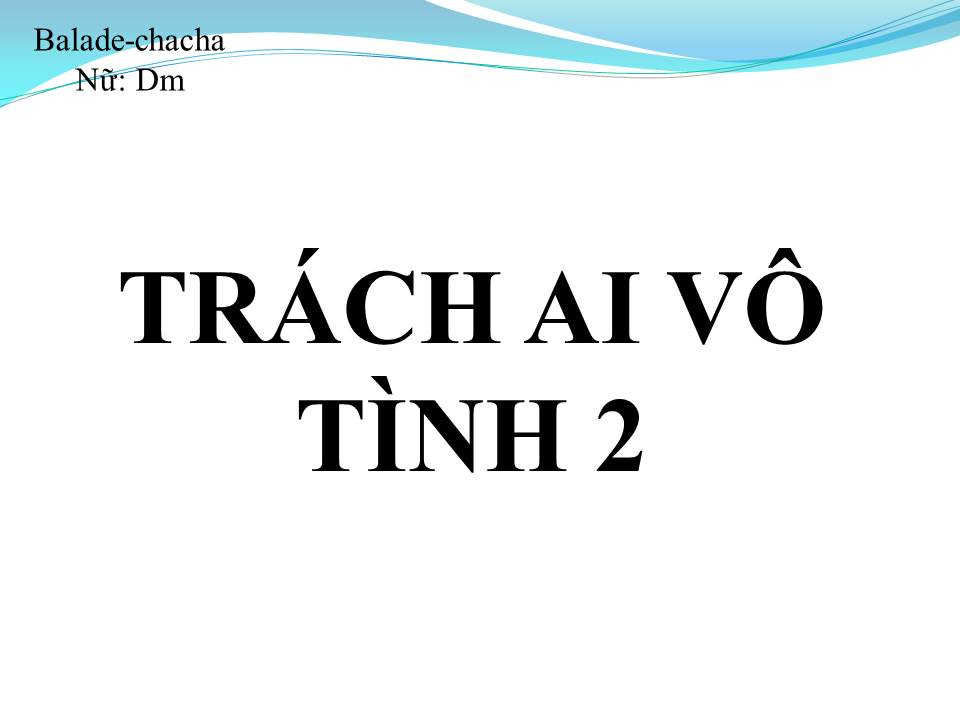 Lời bài hát TRÁCH AI VÔ TÌNH 2