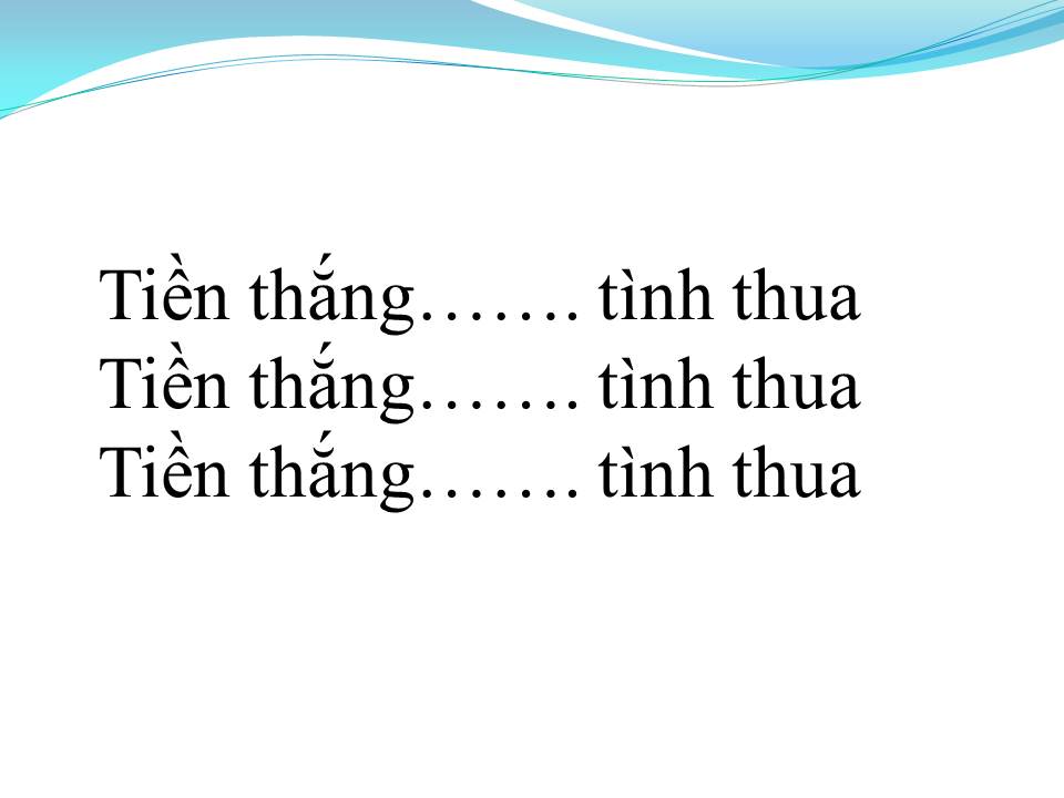 Lời bài hát TIỀN THẮNG TÌNH THUA