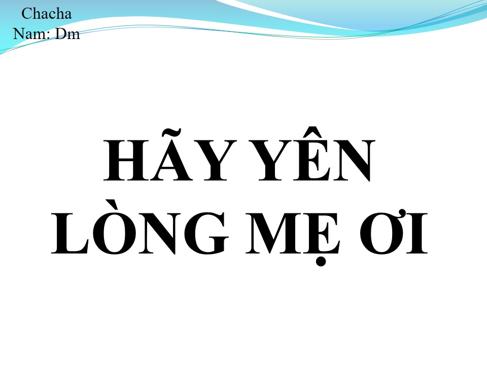 Lời bài hát HÃY YÊN LÒNG MẸ ƠI