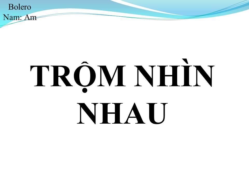 Lời bài hát TRỘM NHÌN NHAU