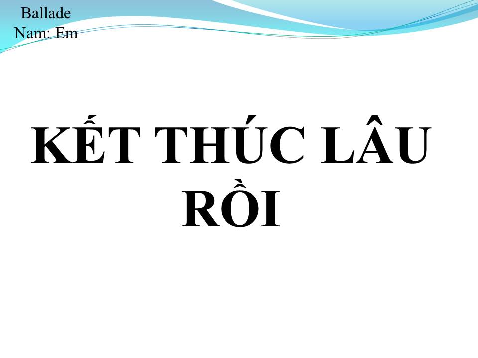 Lời bài hát KẾT THÚC LÂU RỒI