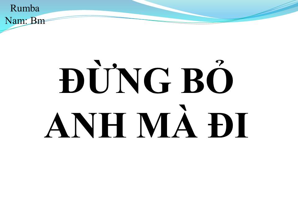 Lời bài hát ĐỪNG BỎ ANH MÀ ĐI