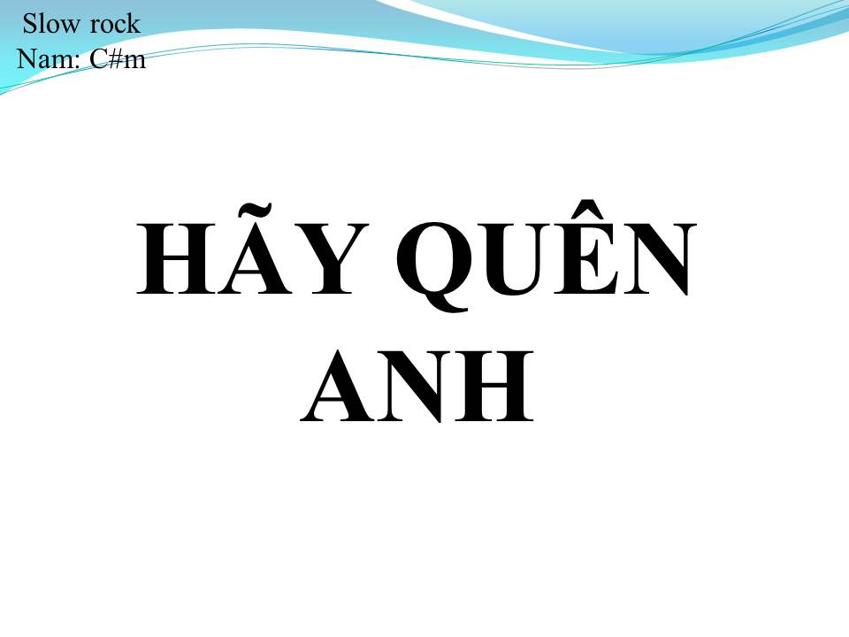 Lời bài hát HÃY QUÊN ANH