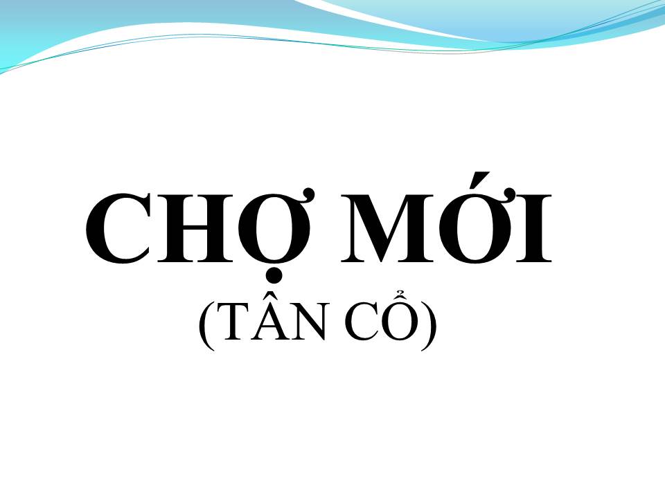 Lời bài hát CHỢ MỚI (TÂN CỔ)