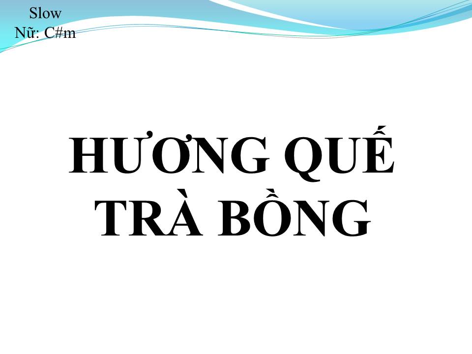 Lời bài hát HƯƠNG QUẾ TRÀ BỒNG