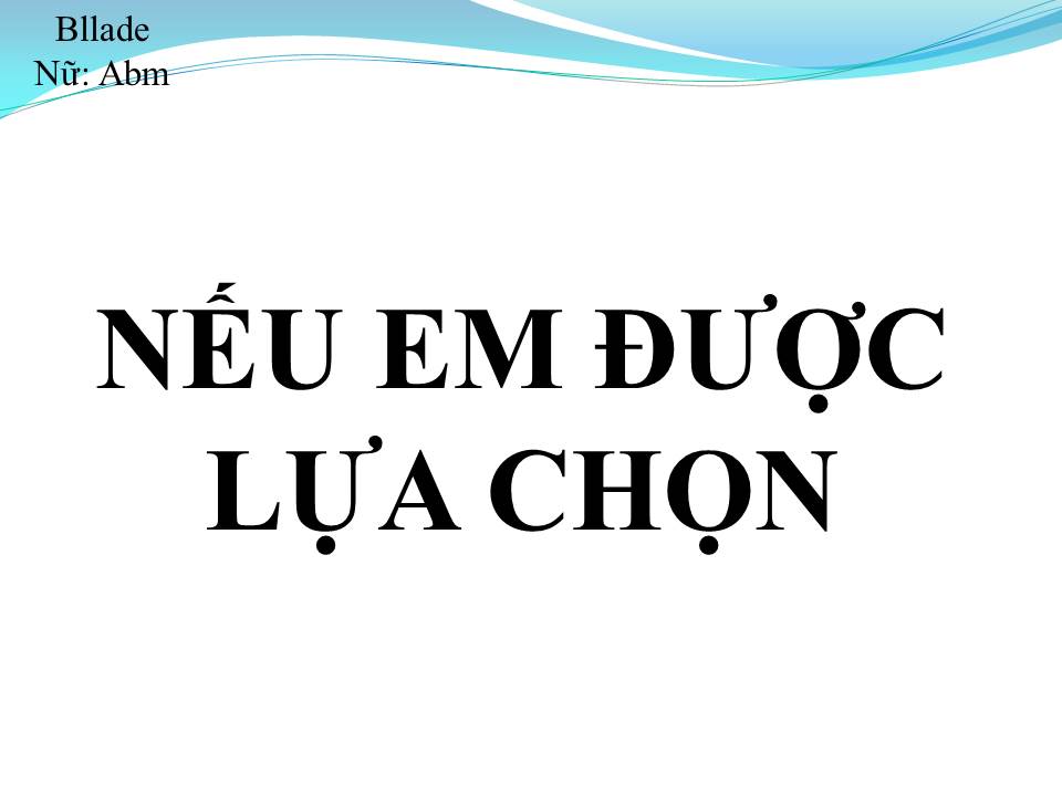 Lời bài hát NẾU EM ĐƯỢC LỰA CHỌN