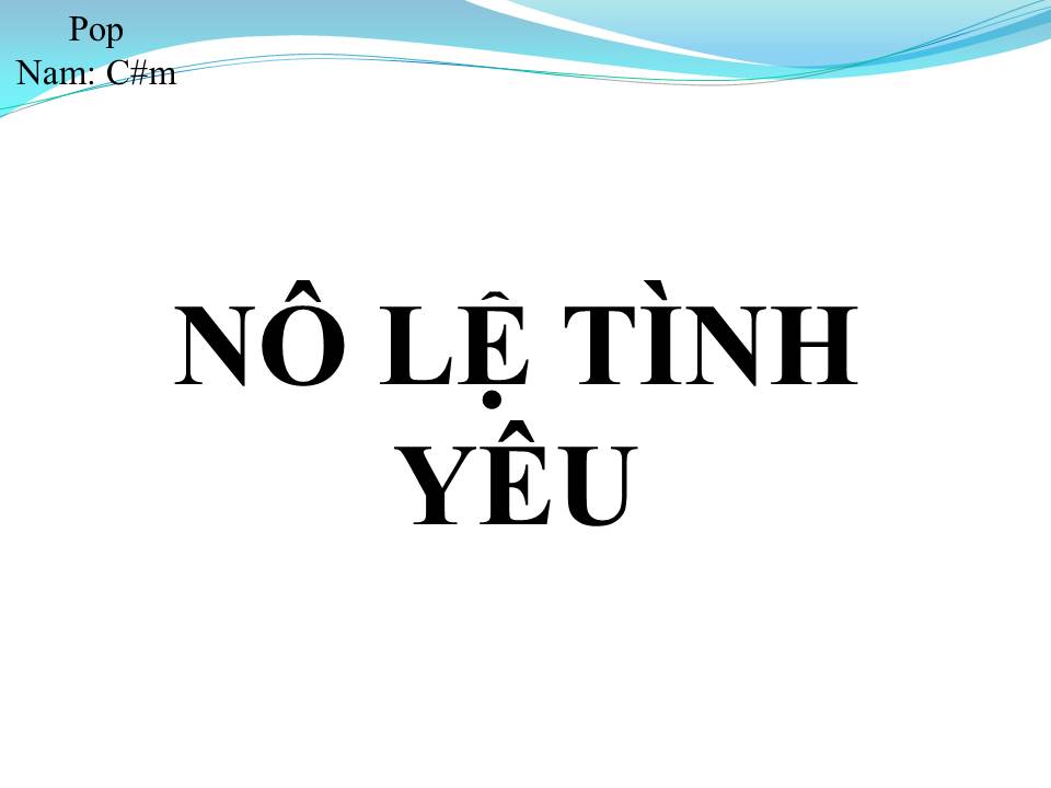 Lời bài hát NÔ LỆ TÌNH YÊU