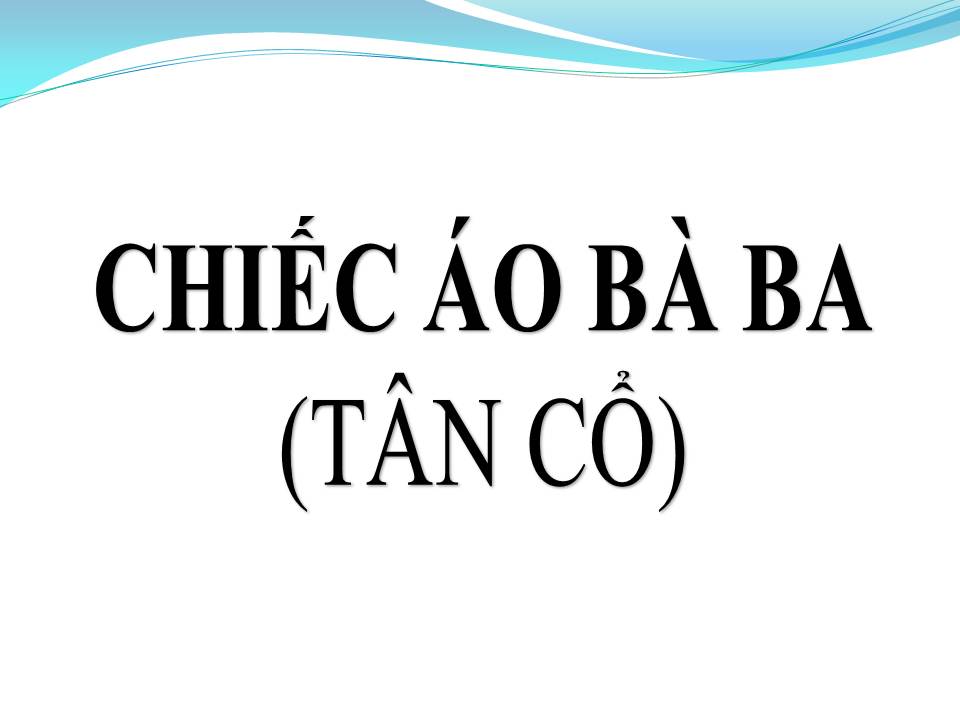 Lời bài hát CHIẾC ÁO BÀ BA (TÂN CỔ)