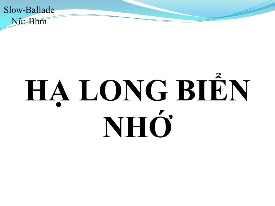 Lời bài hát HẠ LONG BIỂN NHỚ