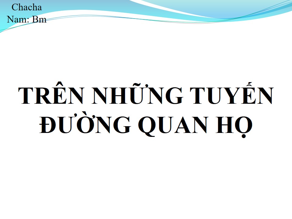 Lời bài hát TRÊN NHỮNG TUYẾN ĐƯỜNG QUAN HỌ