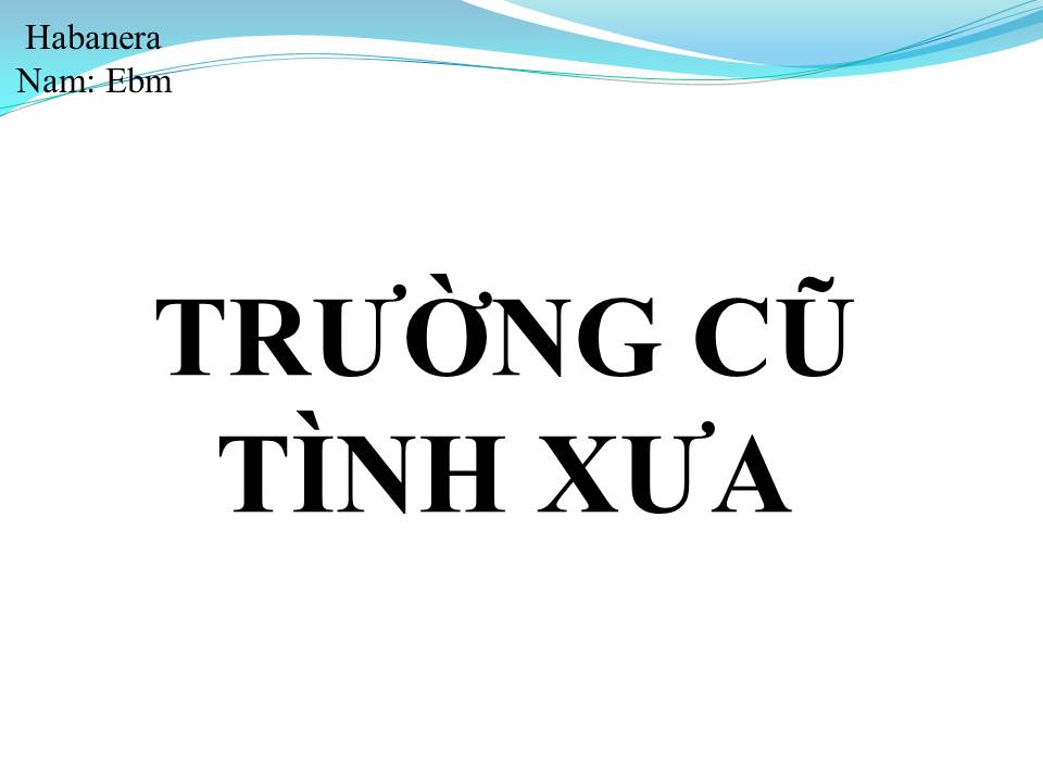 Lời bài hát TRƯỜNG CŨ TÌNH XƯA