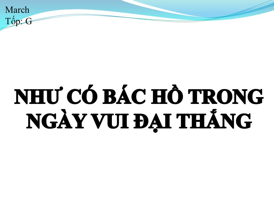 Lời bài hát NHƯ CÓ BÁC HỒ TRONG NGÀY VUI ĐẠI THẮNG