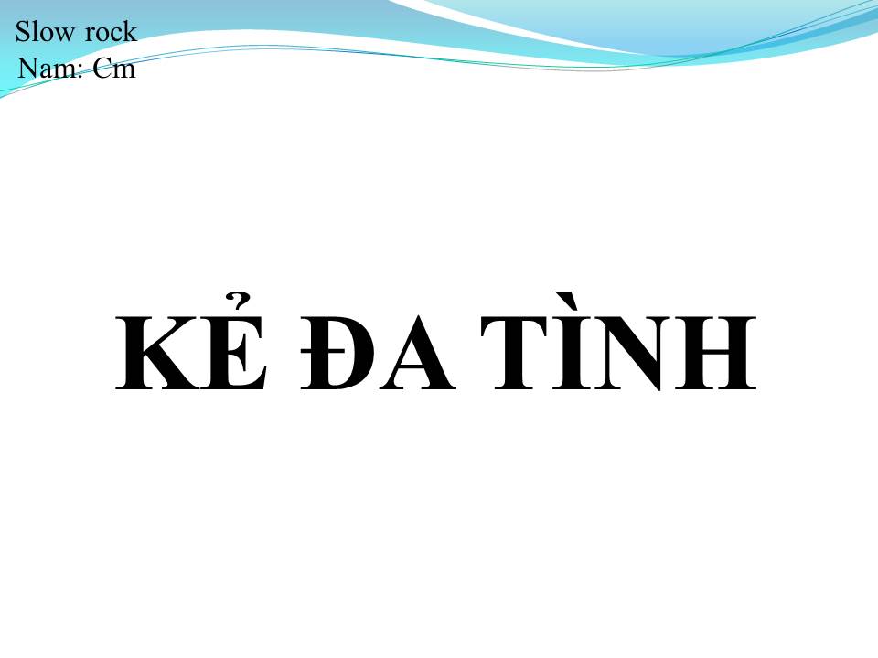 Lời bài hát KẺ ĐA TÌNH