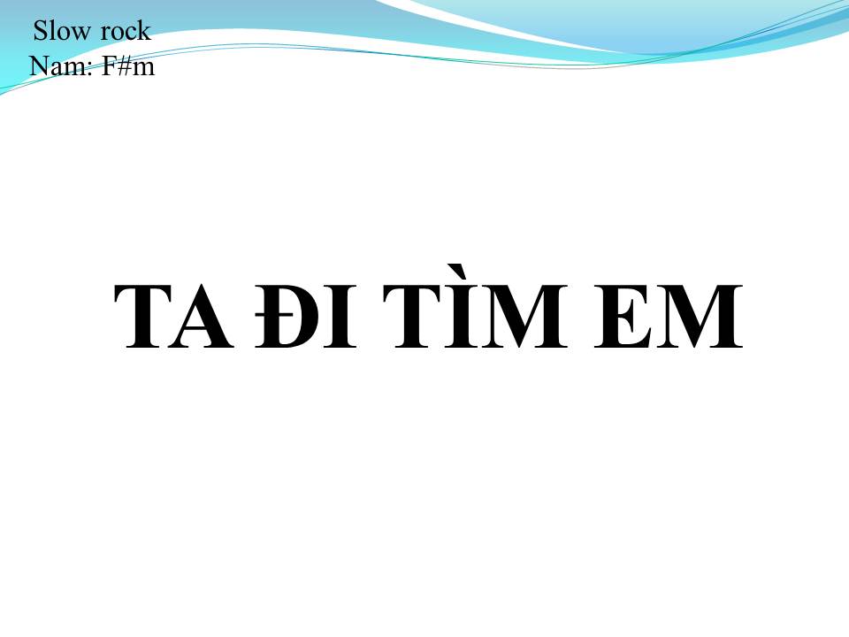 Lời bài hát TA ĐI TÌM EM