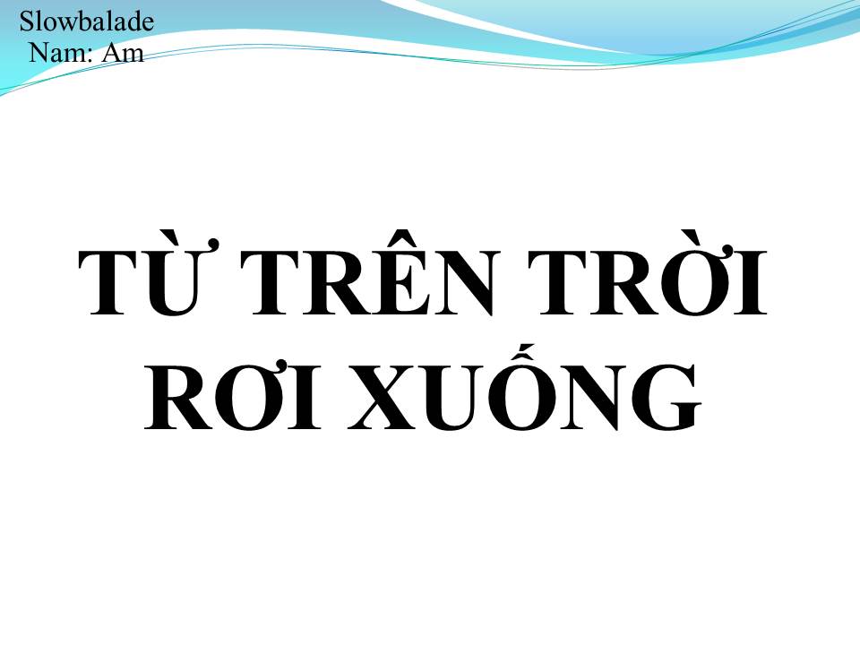Lời bài hát TỪ TRÊN TRỜI RƠI XUỐNG